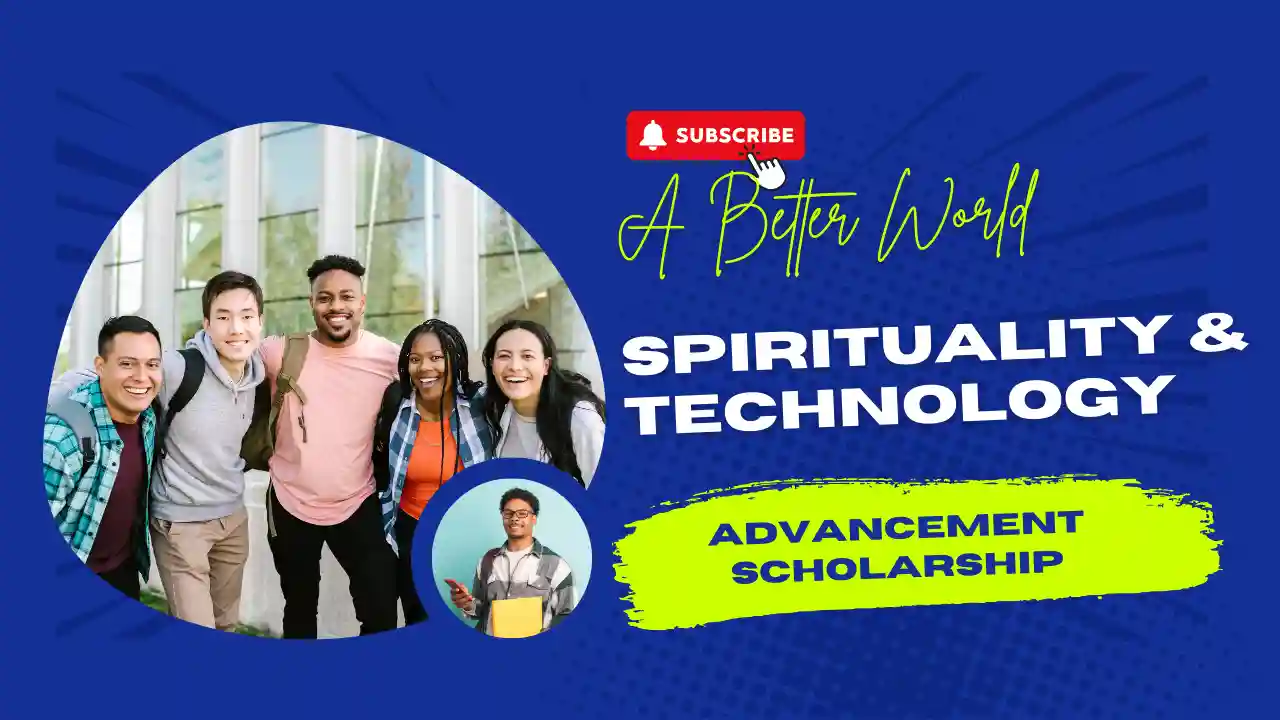 Unlock Your Dreams with the “A Better World” Spirituality and Technology Advancement Scholarship